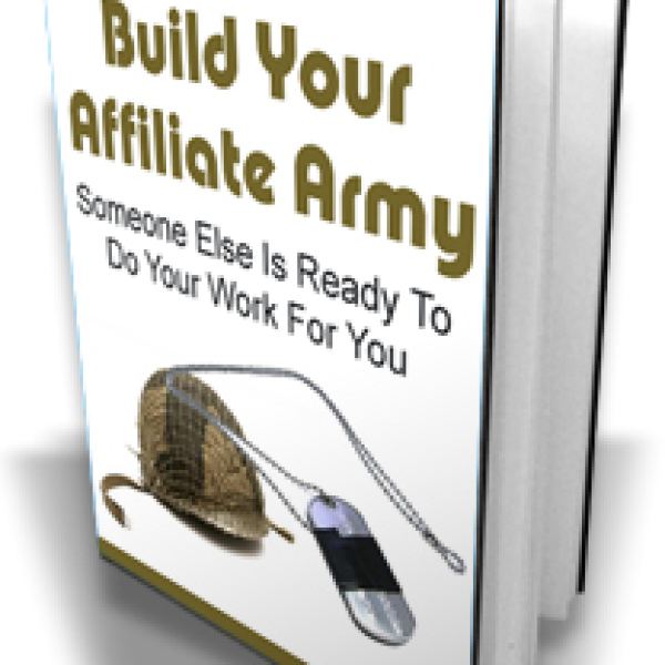 Build Your Affiliate Army - Complete Access Package