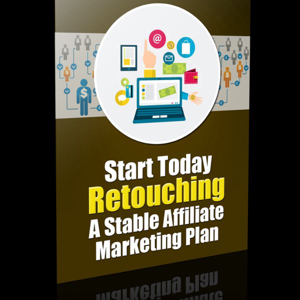 Start Today: Retouching a Stable Affiliate Marketing Plan Access