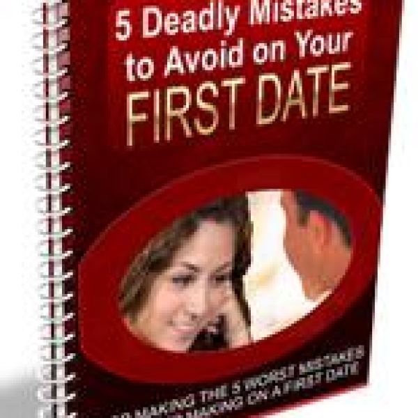 5 Deadly Mistakes to Avoid on Your First Date - Complete Resource Folder