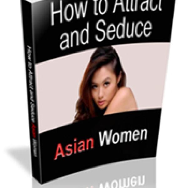 Unlock the Secrets: How to Attract and Seduce Asian Women