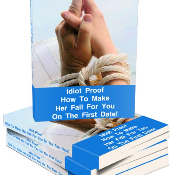 Idiot-Proof Guide: Make Her Fall for You on the First Date