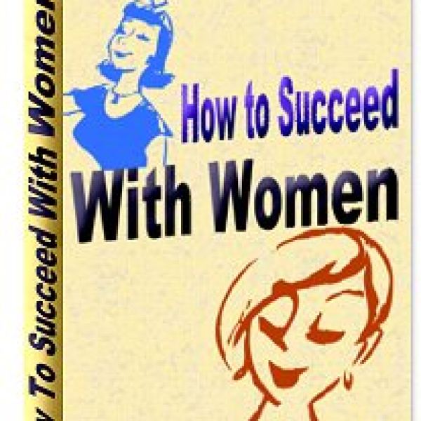Unlock the Secrets: How to Succeed with Women