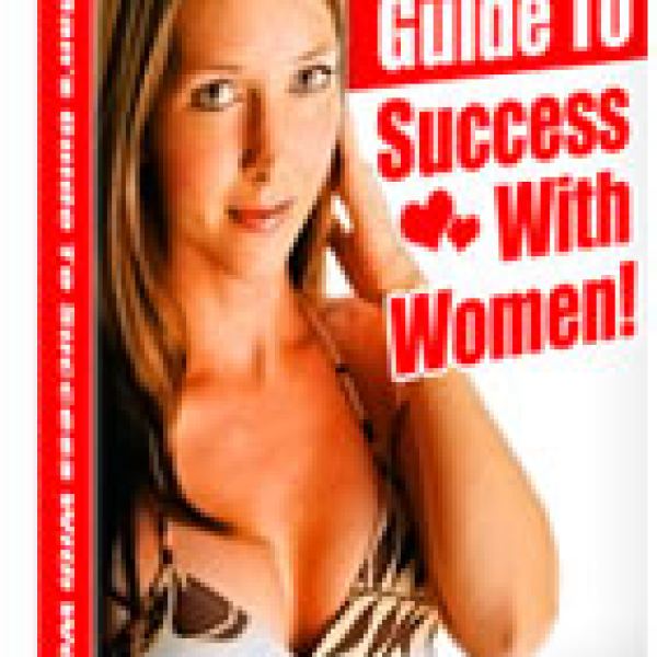 The Ultimate Man's Guide to Success with Women