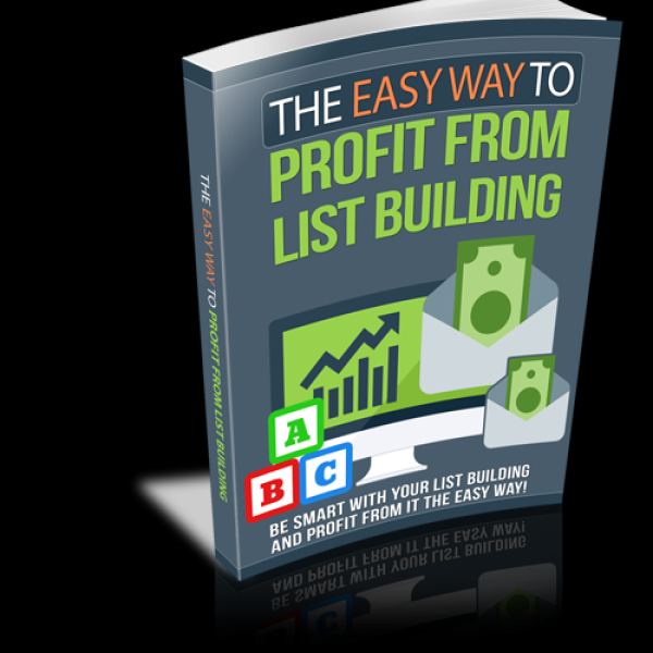 The Easy Way to Profit From List Building - Complete Access