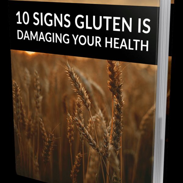 10 Signs Gluten Is Damaging Your Health - Access Comprehensive Resource Folder