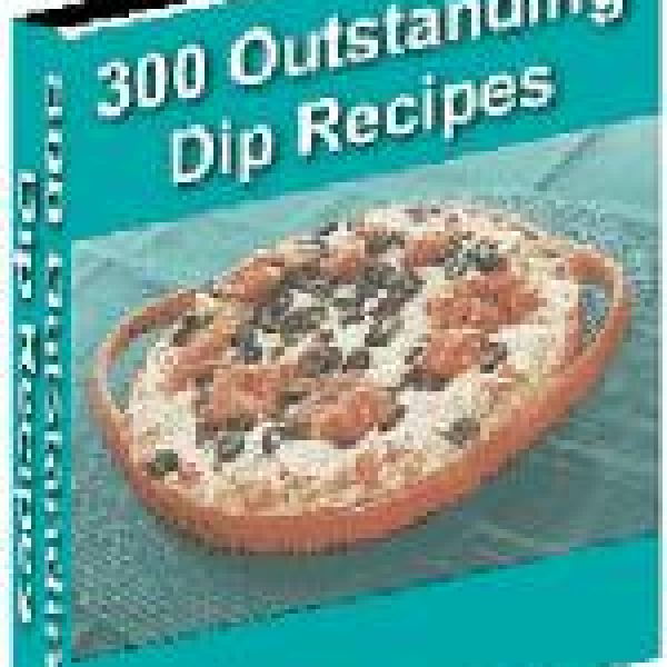 300 Outstanding Dip Recipes - Access to Exclusive Google Drive Folder