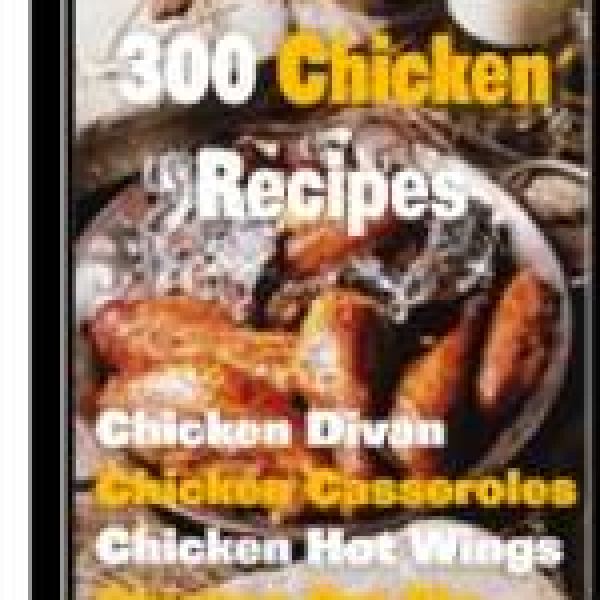 300 Mouth-Watering Chicken Recipes Access