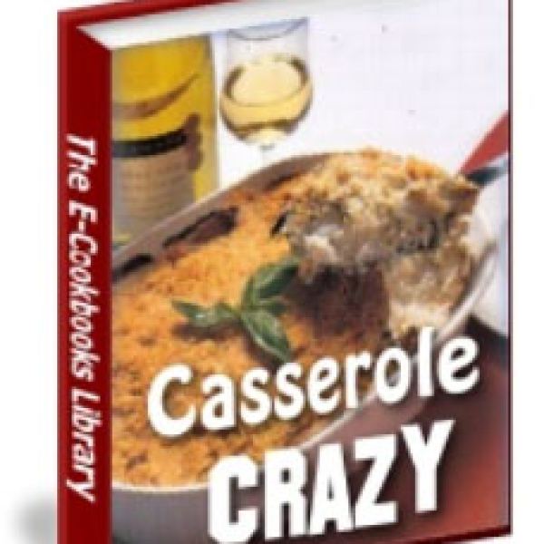 Casserole-Crazy: Your Ultimate Casserole Collection