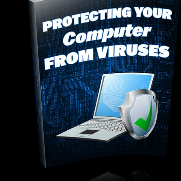 Protect Your Computer From Viruses - Complete Digital Resource