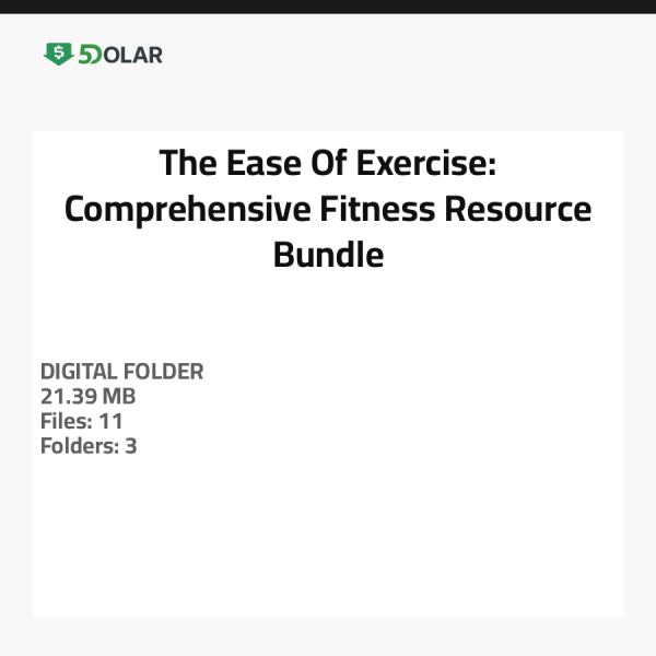 The Ease Of Exercise: Comprehensive Fitness Resource Bundle